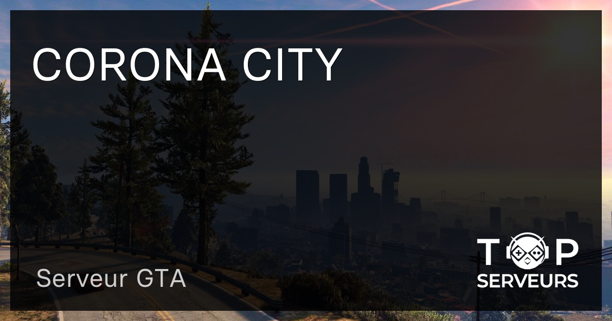 CORONA CITY Serveur GTA