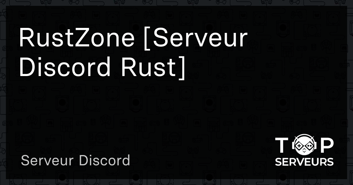 RustZone [Serveur Discord Rust] - Serveur Discord