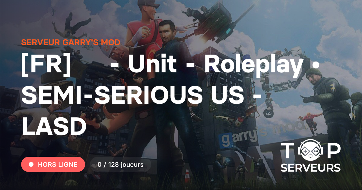 [FR] ★ - Unit - Roleplay • SEMI-SERIOUS US - LASD - Serveur Garry's mod
