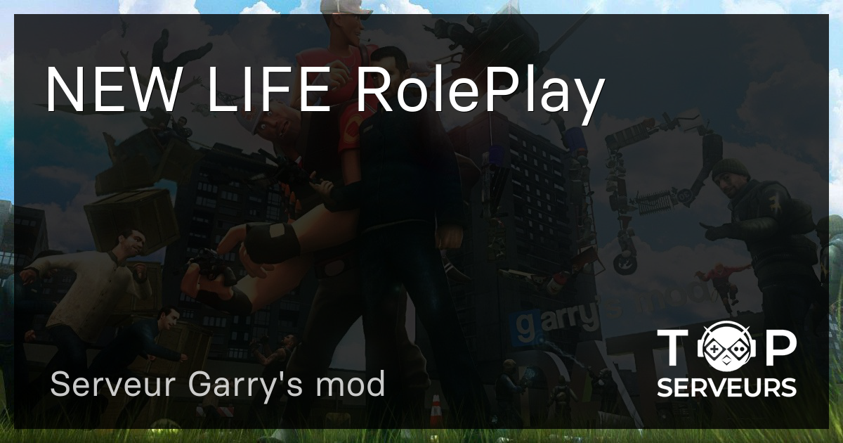 NEW LIFE RolePlay - Serveur Garry's mod