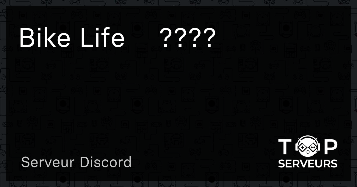 Bike Life ???? Serveur Discord