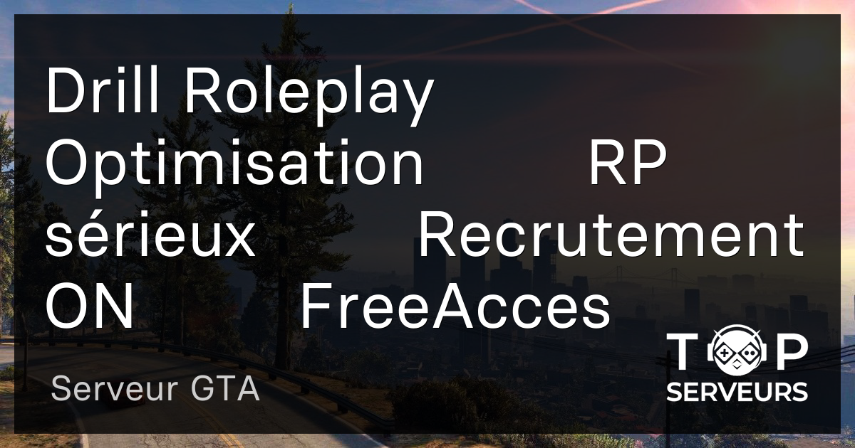 Drill Roleplay ⚡️ Optimisation ⚡️ RP sérieux ⚡️ Recrutement ON ⚡️ ...