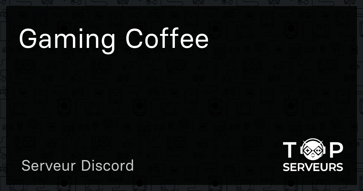Gaming Coffee Serveur Discord