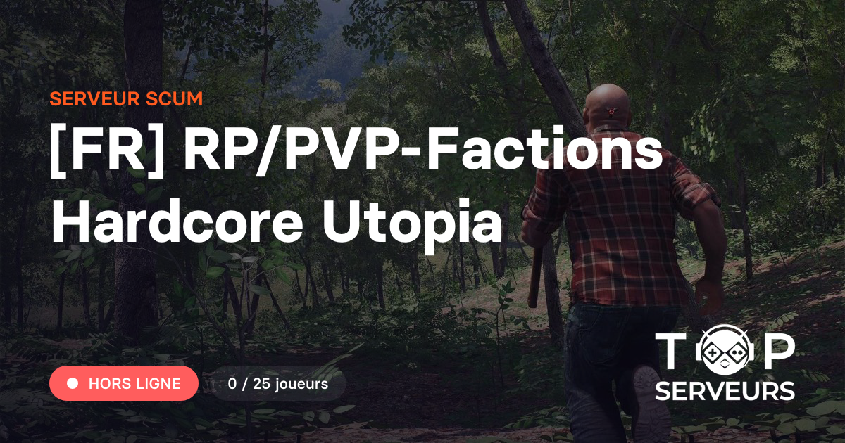 [FR] RP/PVP-Factions Hardcore Utopia - Serveur Scum