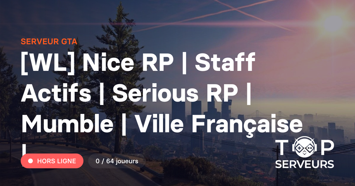 [WL] Nice RP | Staff Actifs | Serious RP | Mumble | Ville Française ...