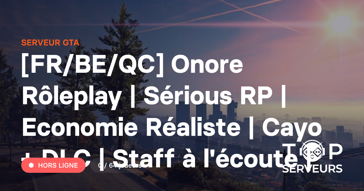 [FR/BE/QC] Onore Rôleplay | Sérious RP | Economie Réaliste | Cayo + DLC ...