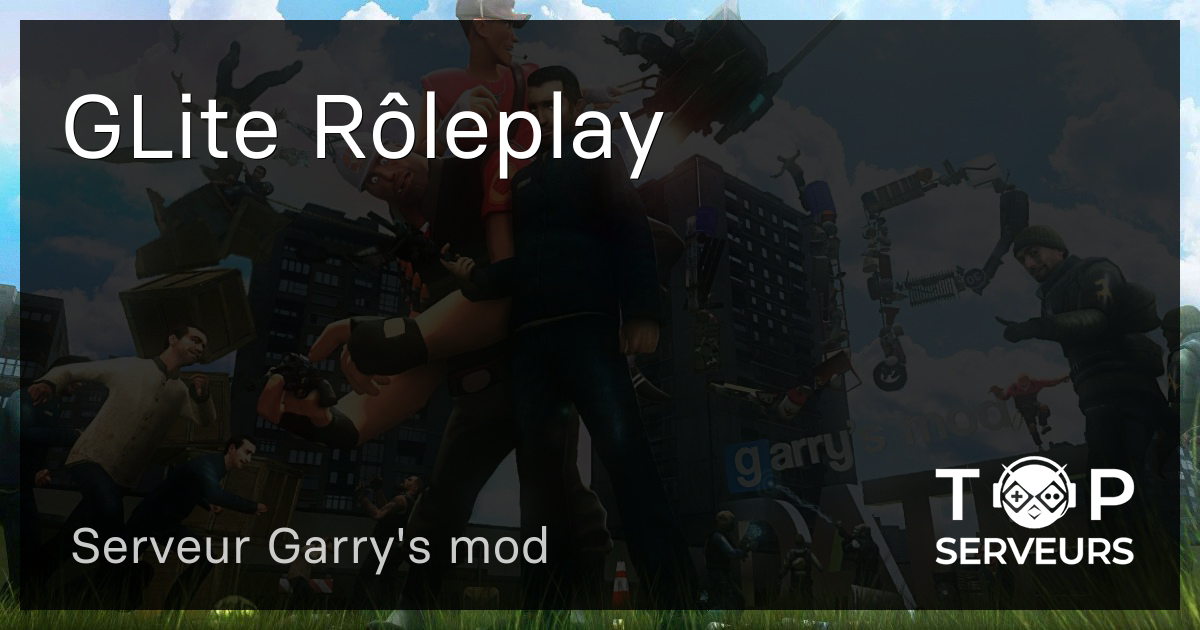 GLite Rôleplay Serveur Garry s mod