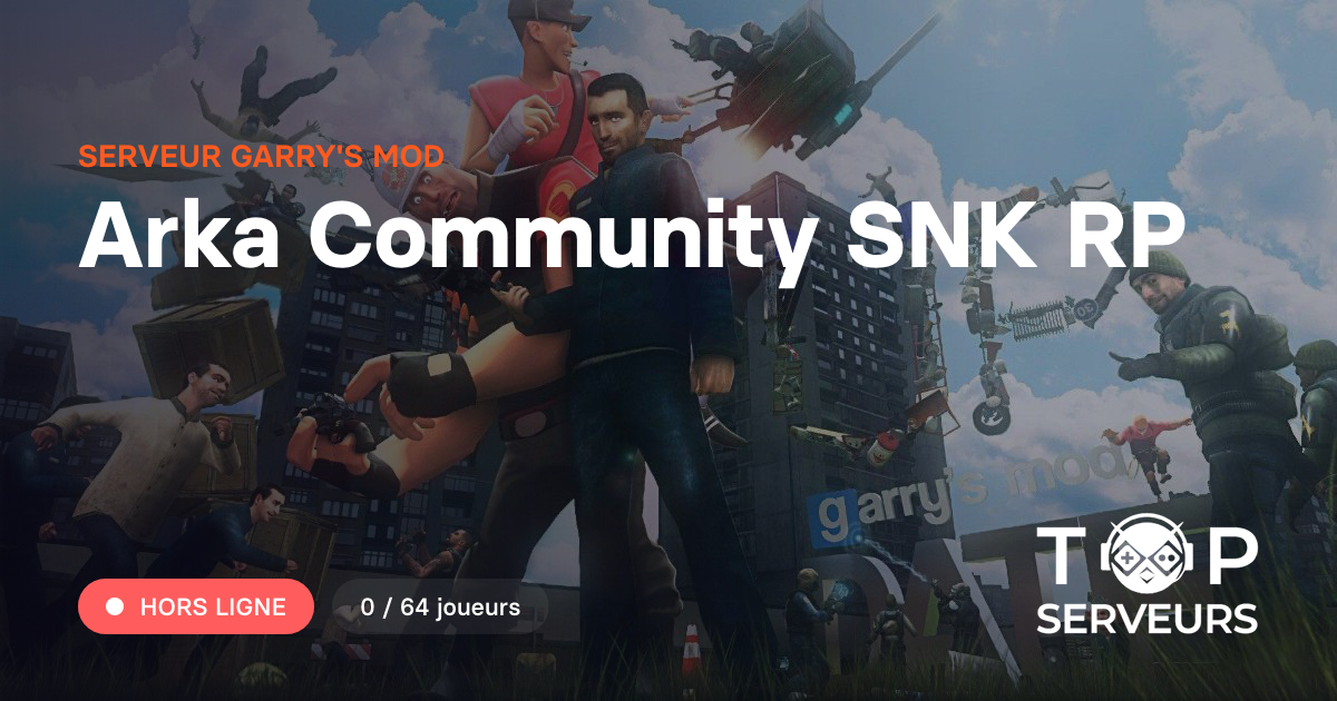 Arka Community SNK RP - Serveur Garry's mod