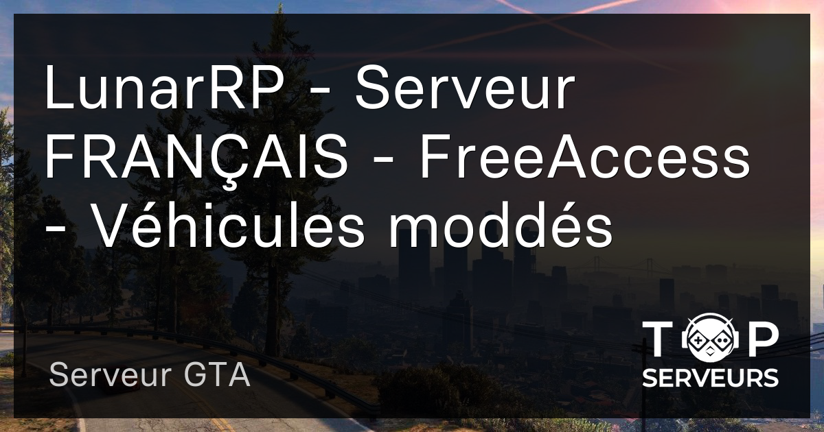 Lunarrp Serveur Fran Ais Freeaccess V Hicules Modd S Serveur Gta