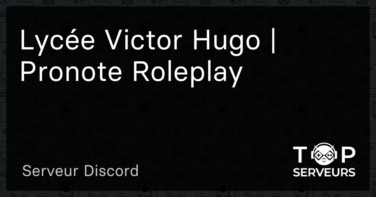 Lycée Victor Hugo  Pronote Roleplay  Serveur Discord