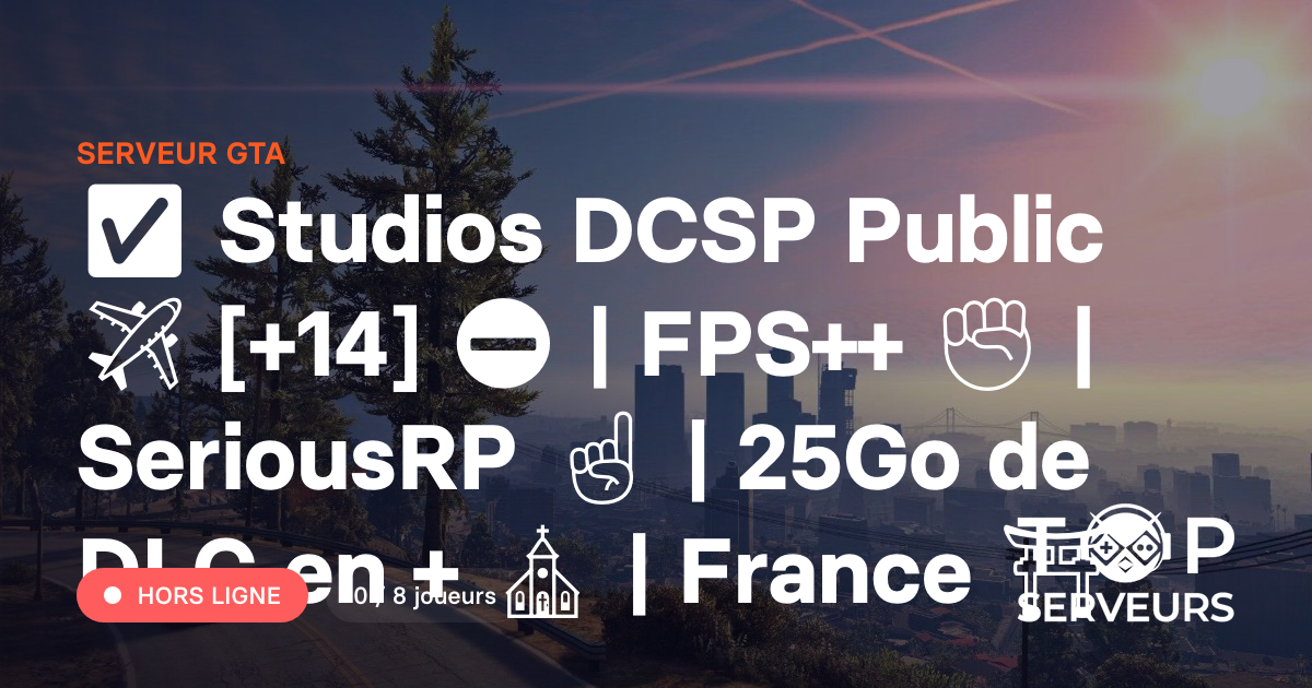 Studios DCSP Public ️ [+14] ⛔️ | FPS++ | SeriousRP ☝ | 25Go de DLC en ...