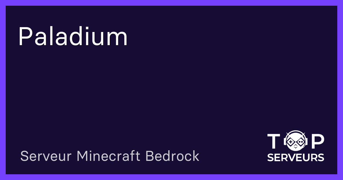 Paladium Serveur Minecraft Bedrock