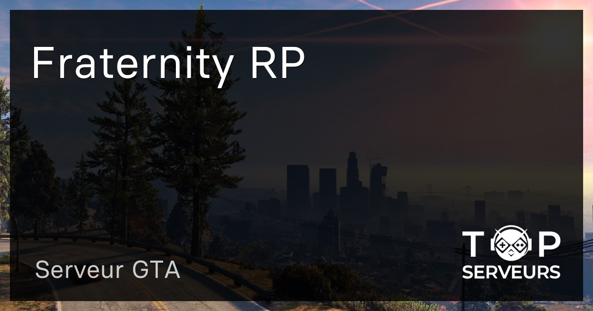 Fraternity RP - Serveur GTA