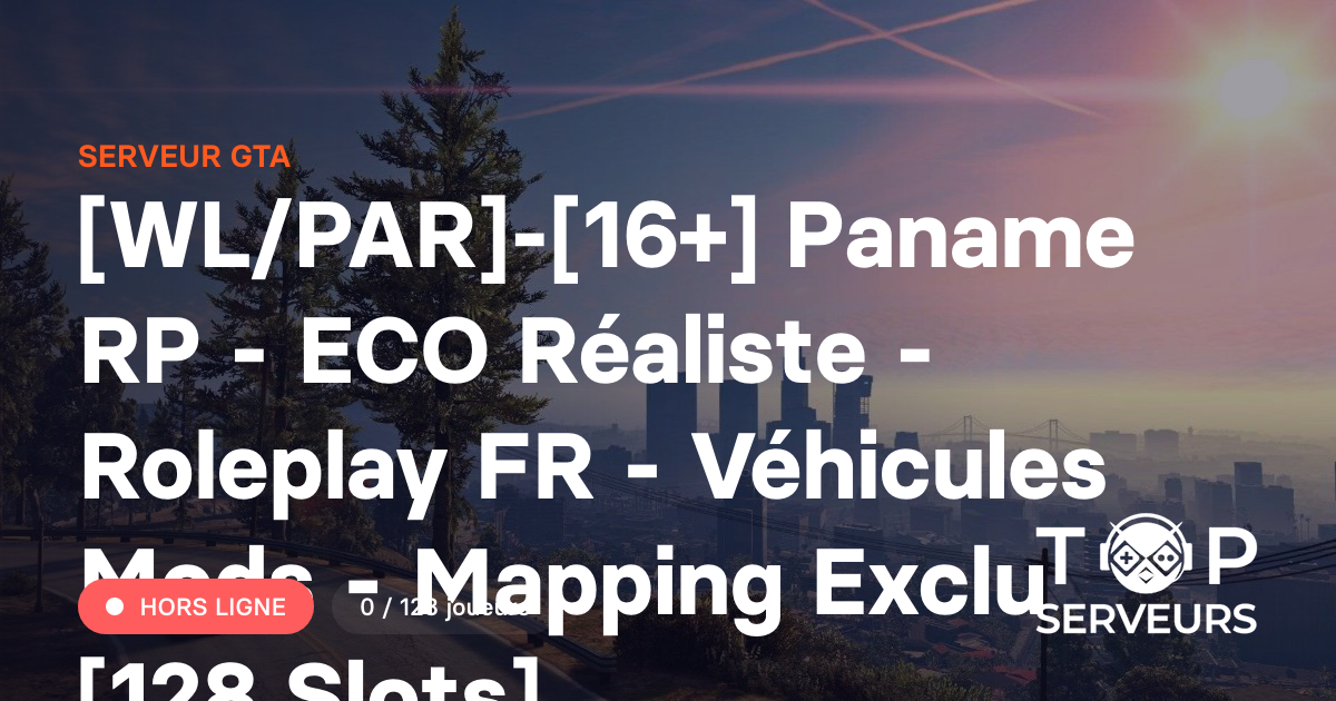 [WL/PAR]-[16+] Paname RP - ECO Réaliste - Roleplay FR - Véhicules Mods ...