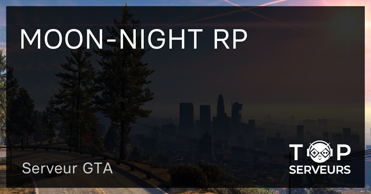 MOON-NIGHT RP - Serveur GTA