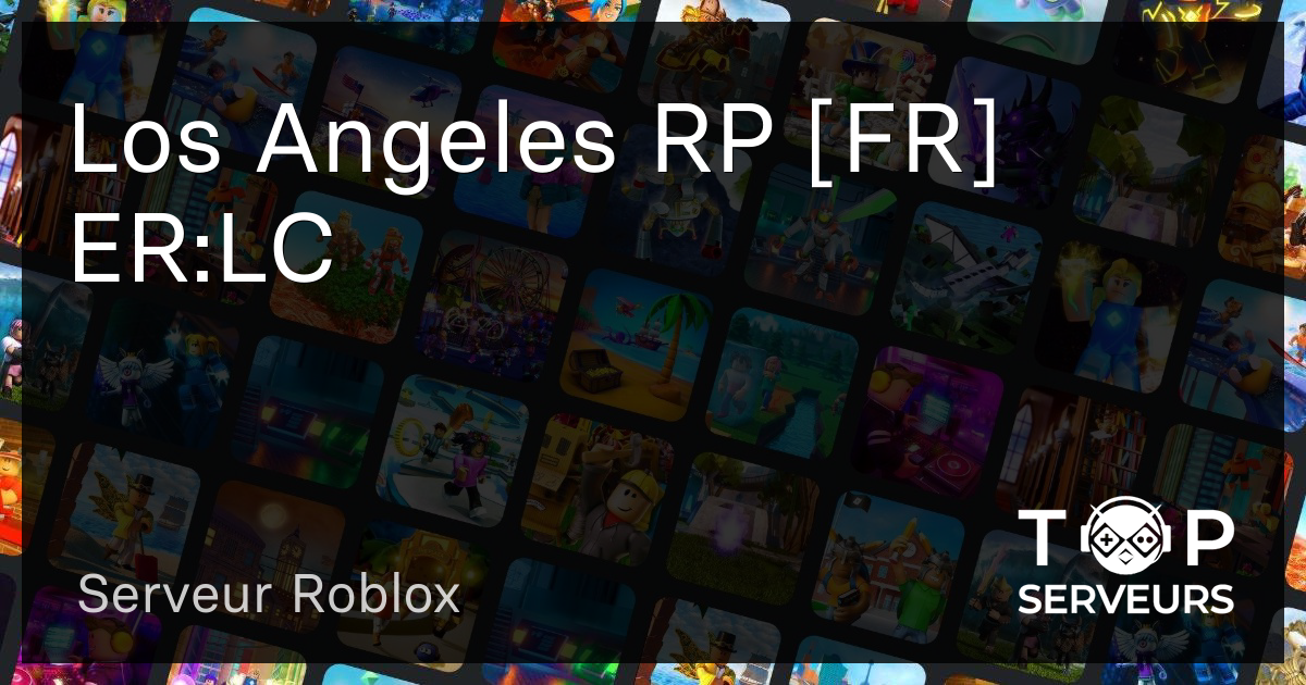 Los Angeles RP [FR] ER:LC - Serveur Roblox