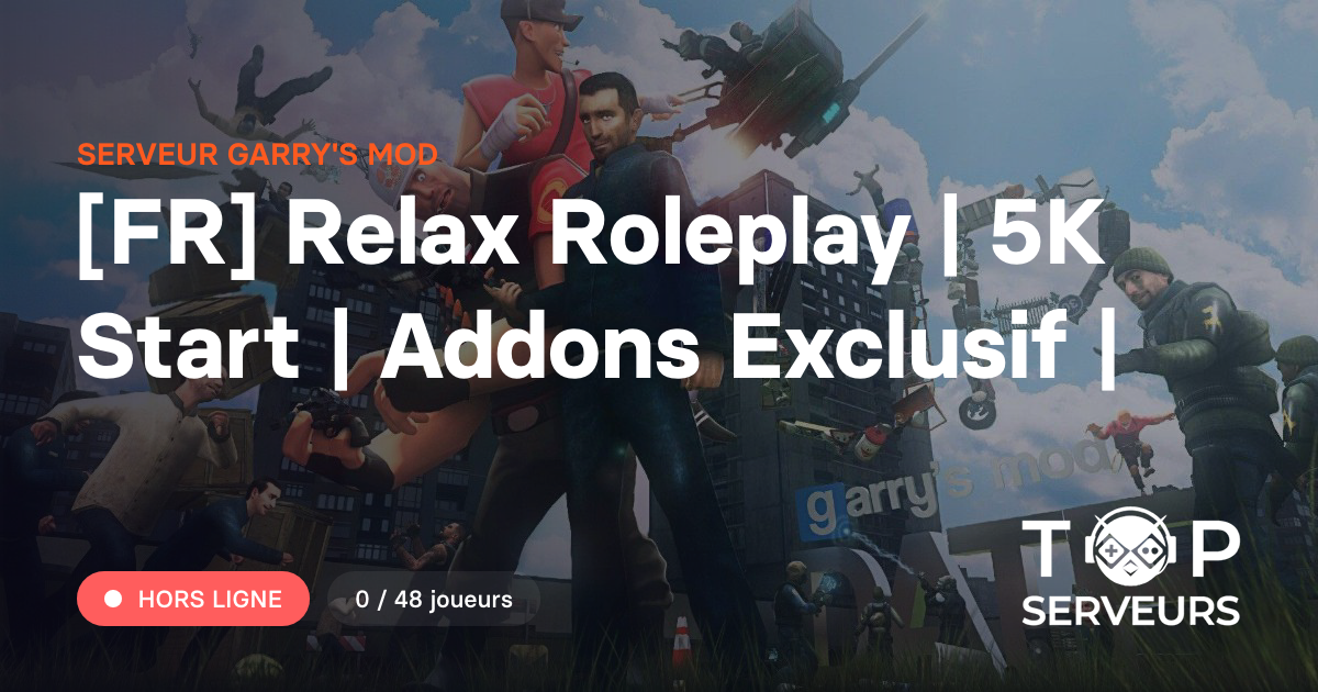 [FR] Relax Roleplay | 5K Start | Addons Exclusif | - Serveur Garry's mod