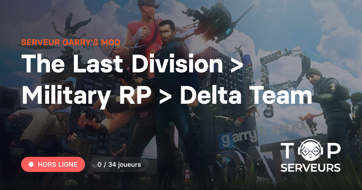 The Last Division > Military RP > Delta Team - Serveur Garry's mod
