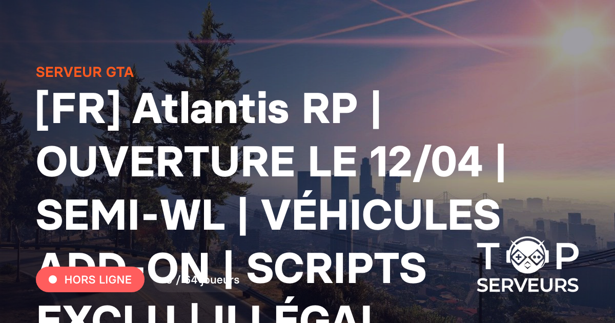 [FR] Atlantis RP | OUVERTURE LE 12/04 | SEMI-WL | VÉHICULES ADD-ON ...
