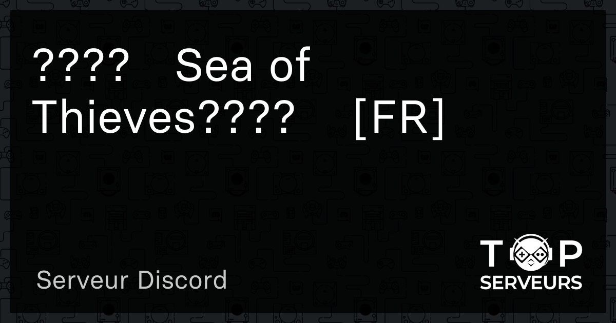 ☠Sea of Thieves????☠ [FR] Serveur Discord