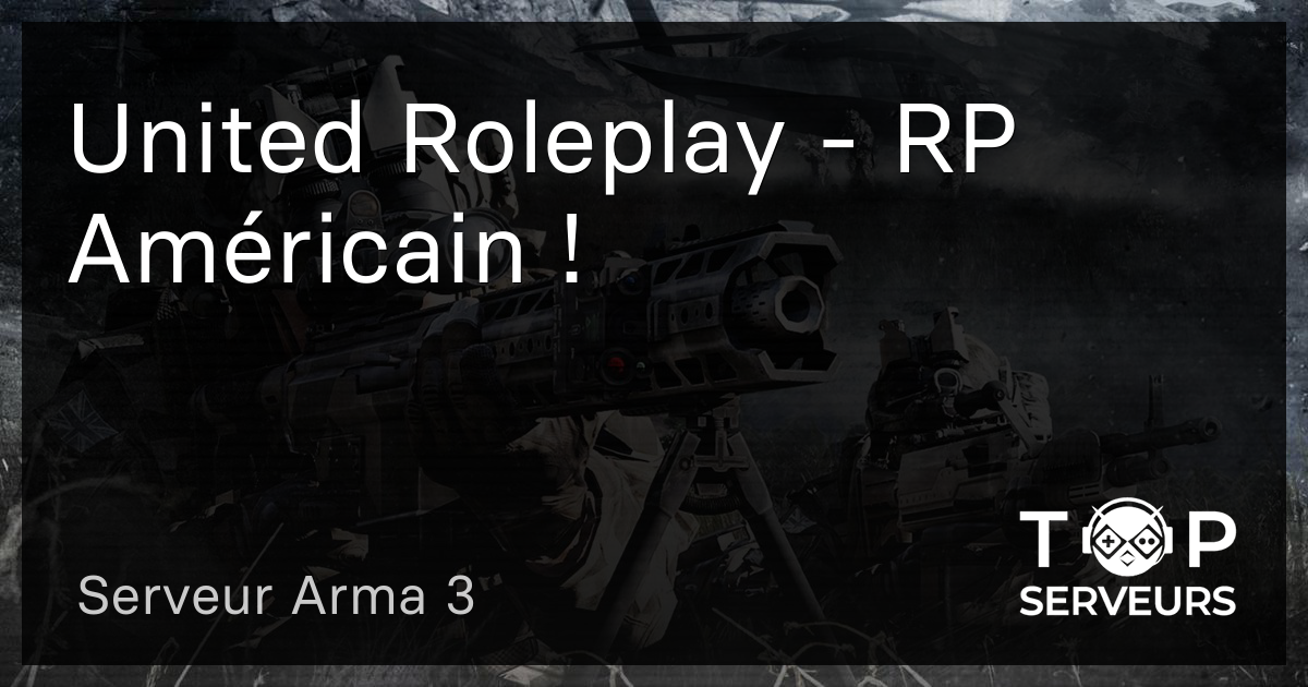United Roleplay RP Américain ! Serveur Arma 3