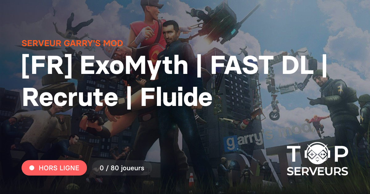 [FR] ExoMyth | FAST DL | Recrute | Fluide - Serveur Garry's mod