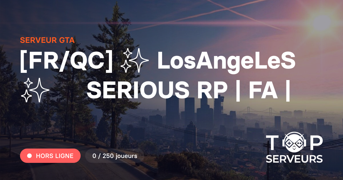 [FR/QC] LosAngeLeS │ SERIOUS RP | FA | - Serveur GTA