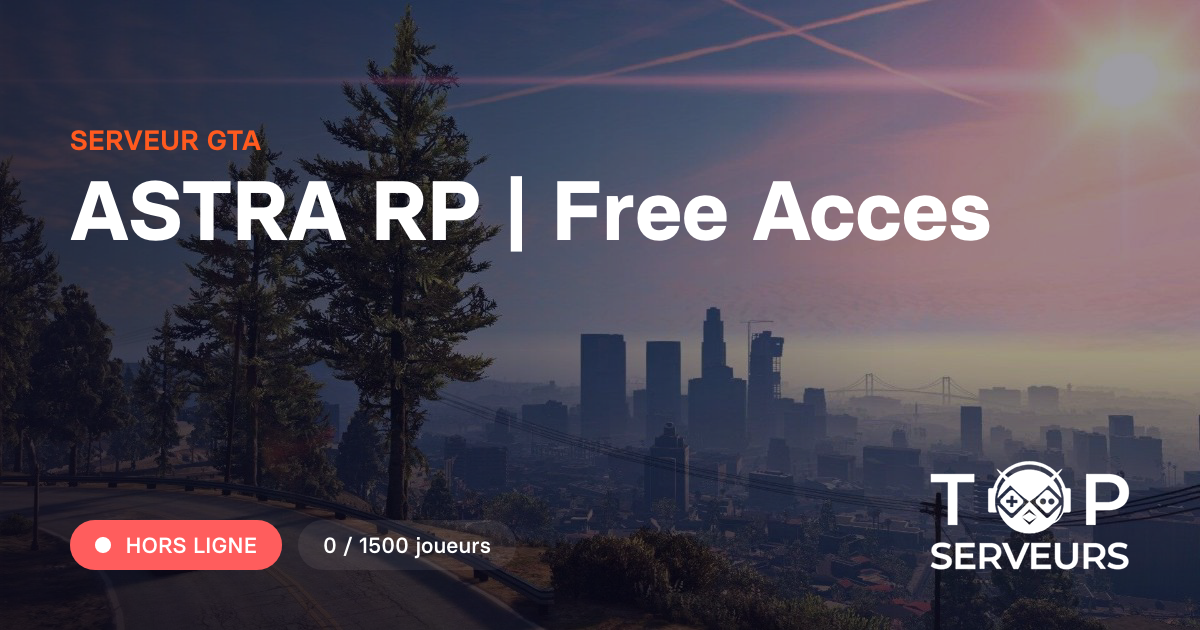 ASTRA RP | Free Acces - Serveur GTA
