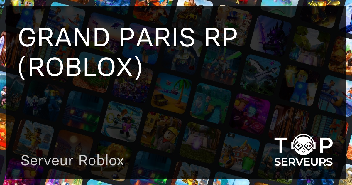 GRAND PARIS RP (ROBLOX) - Serveur Roblox