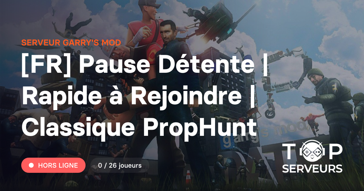[FR] Pause Détente | Rapide à Rejoindre | Classique PropHunt - Serveur ...