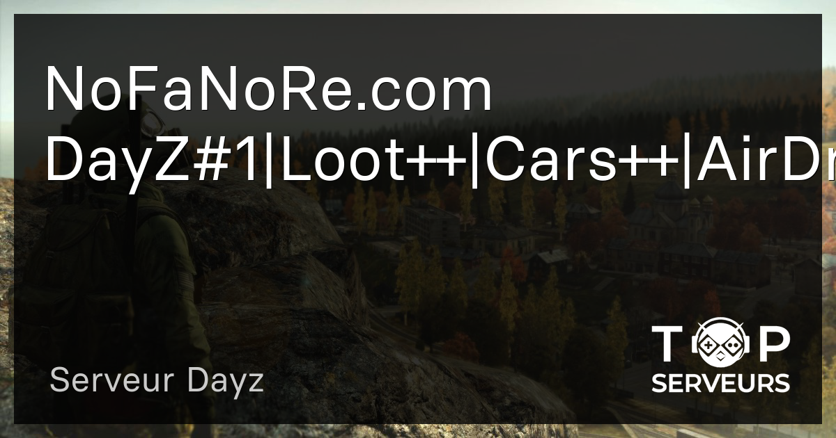 NoFaNoRe.com DayZ#1|Loot++|Cars++|AirDrop|NoSTAM|SelectSpawn||MoreGuns ...