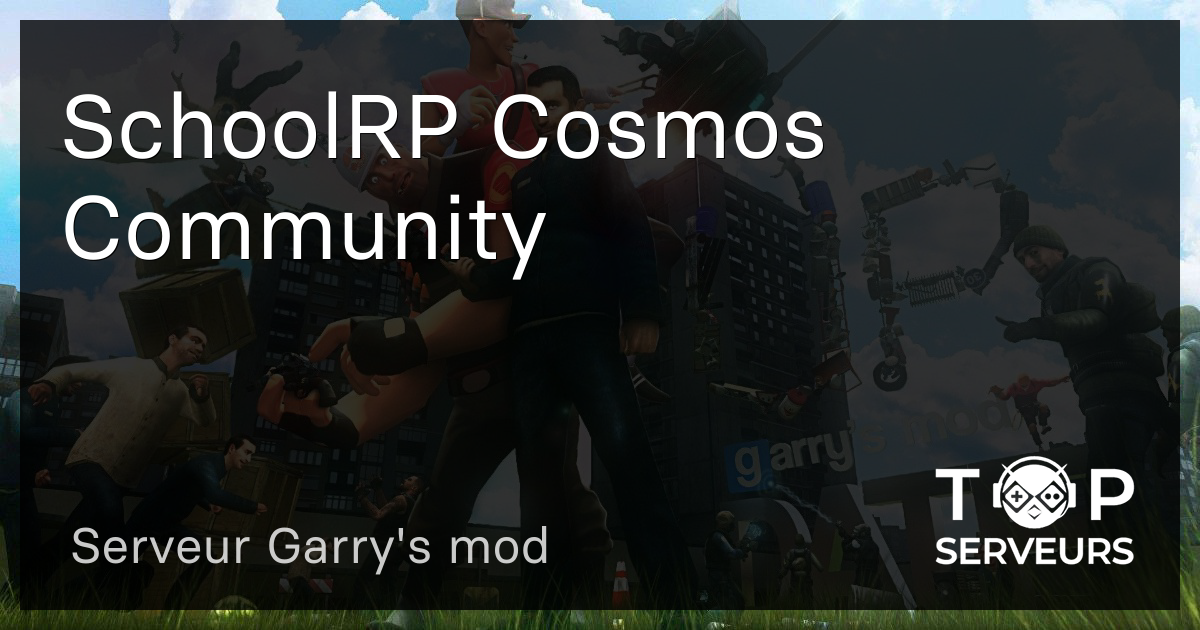 SchoolRP Cosmos Community - Serveur Garry's mod