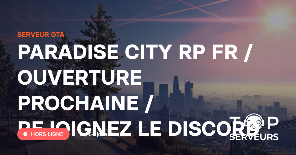PARADISE CITY RP FR / OUVERTURE PROCHAINE / REJOIGNEZ LE DISCORD ...