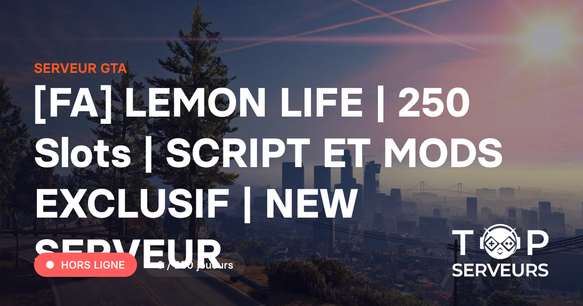 [FA] LEMON LIFE | 250 Slots | SCRIPT ET MODS EXCLUSIF | NEW SERVEUR ...