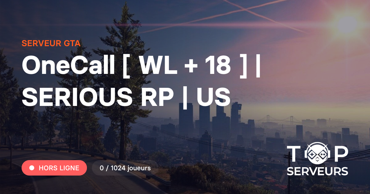 OneCall [ WL + 18 ] | SERIOUS RP | US - Serveur GTA