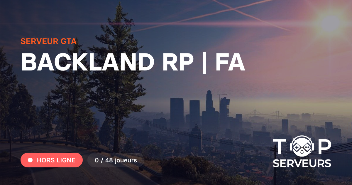 BACKLAND RP | FA - Serveur GTA