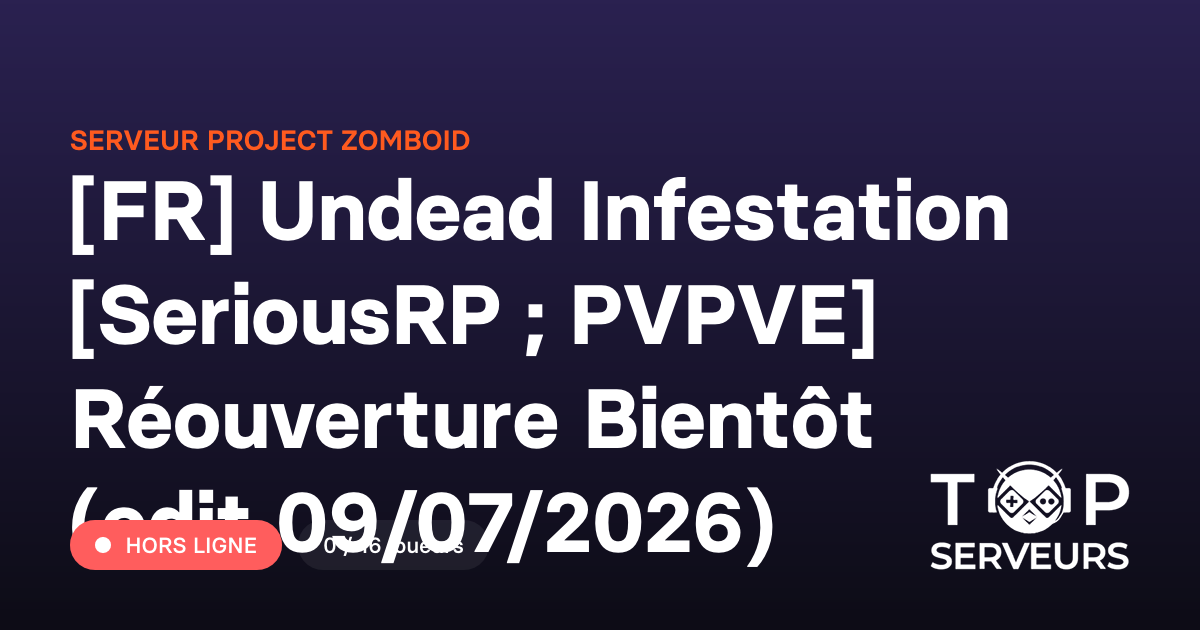 [FR] Undead Infestation [SeriousRP ; PVPVE] - Serveur Project Zomboid