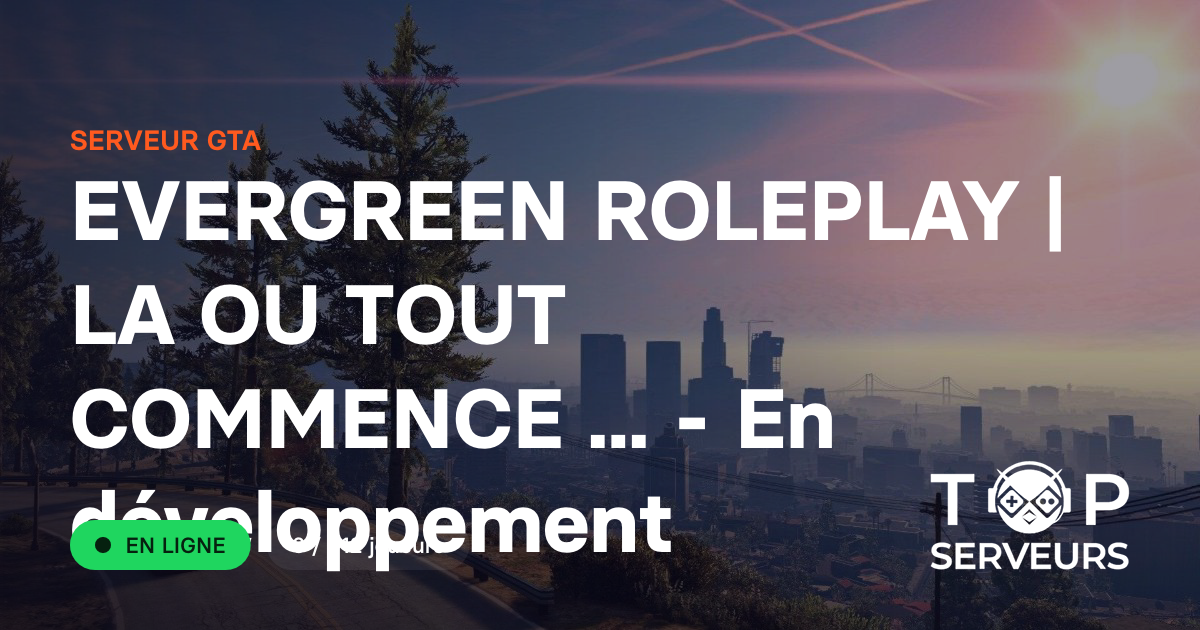 Everglen Rp Icon EVERGREEN ROLEPLAY | LA OU TOUT COMMENCE ... - En développement ...