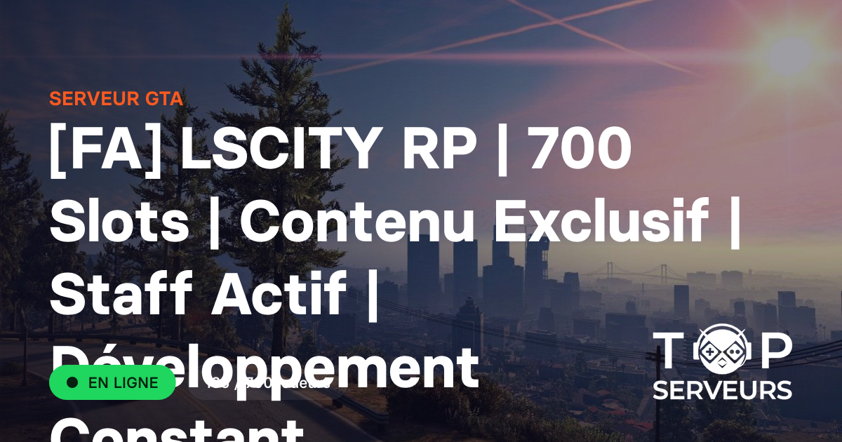 [FA] LSCITY RP | 700 Slots | Contenu Exclusif | Staff Actif ...