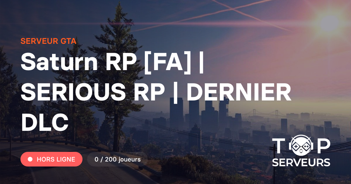 Saturn RP [FA] | SERIOUS RP | DERNIER DLC - Serveur GTA