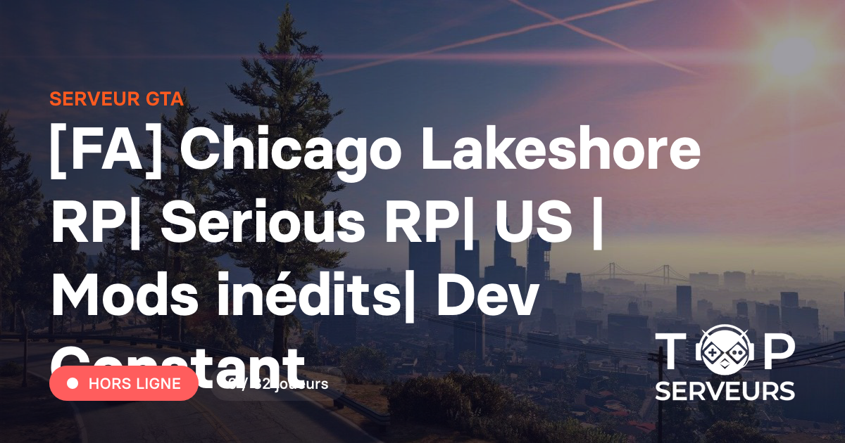 [FA] Chicago Lakeshore RP| Serious RP| US | Mods inédits| Dev Constant ...