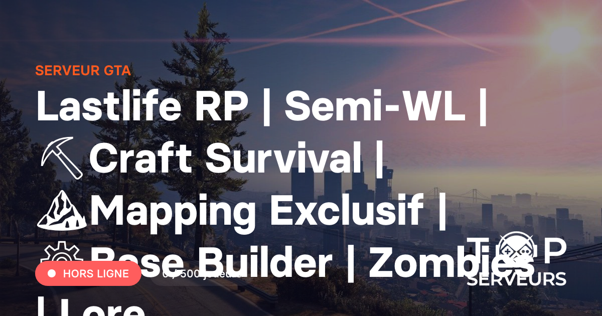 Lastlife RP | Semi-WL | ⛏️Craft Survival | ⛰️Mapping Exclusif | ⚙️Base ...