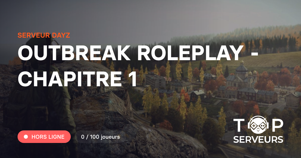 OUTBREAK ROLEPLAY - CHAPITRE 1 - Serveur Dayz
