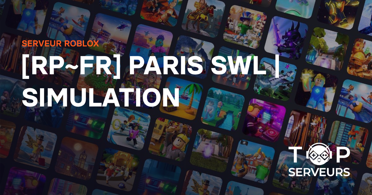 [RP~FR] PARIS SWL | SIMULATION - Serveur Roblox