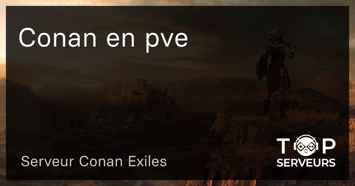 Conan en pve - Serveur Conan Exiles
