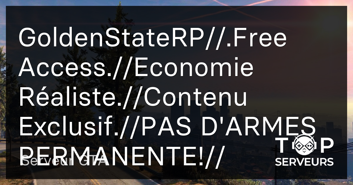 GoldenStateRP//.Free Access.//Economie Réaliste.//Contenu Exclusif ...