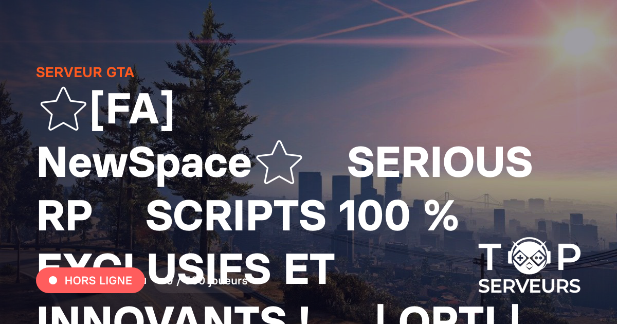 ⭐[FA] NewSpace⭐│SERIOUS RP │SCRIPTS 100 % EXCLUSIFS ET INNOVANTS ...