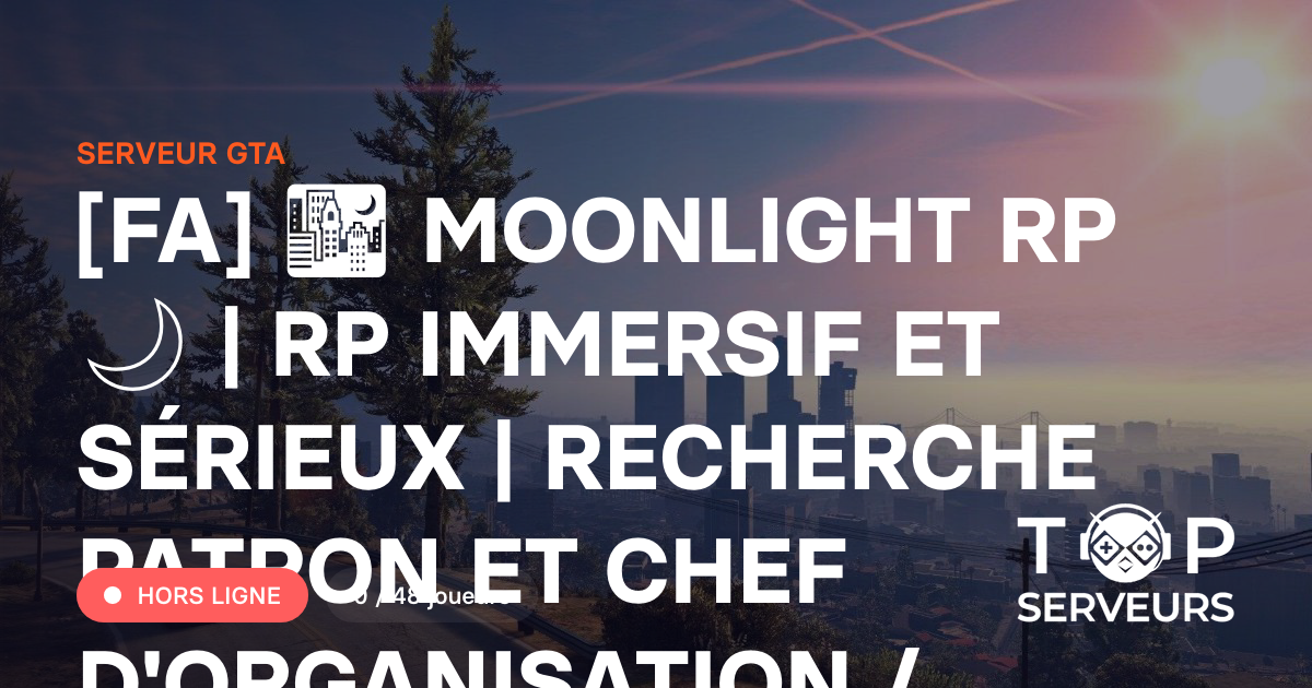 [FA] 🌃 MOONLIGHT RP 🌙 | RP IMMERSIF ET SÉRIEUX | RECHERCHE PATRON ET ...