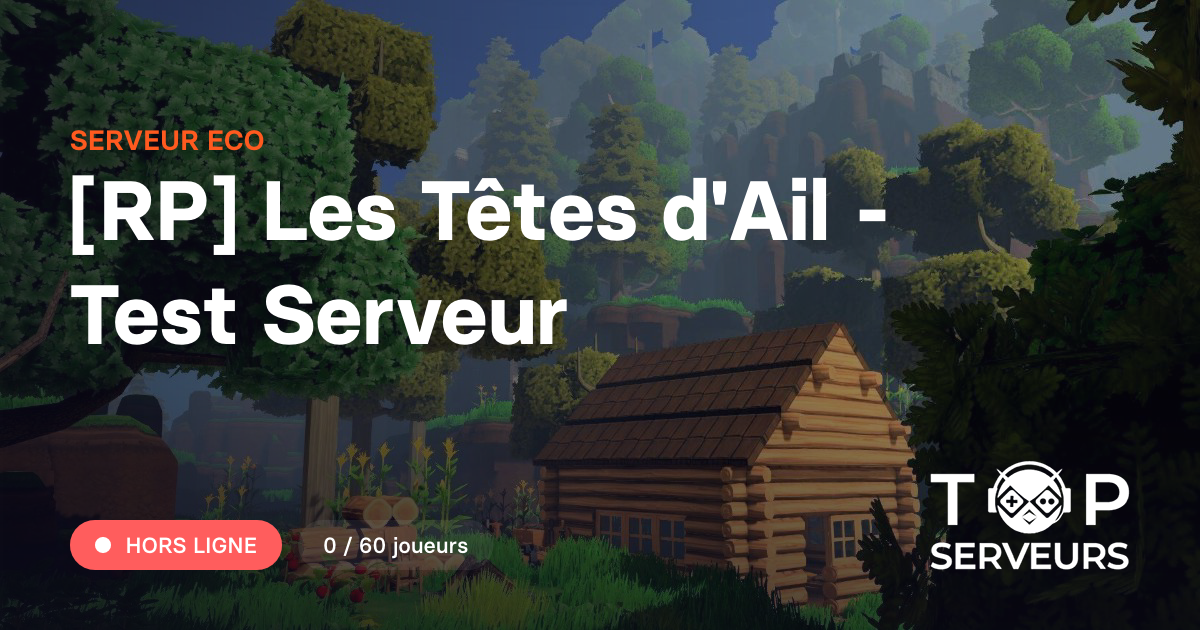[RP] Les Têtes d'Ail - Test Serveur - Serveur Eco