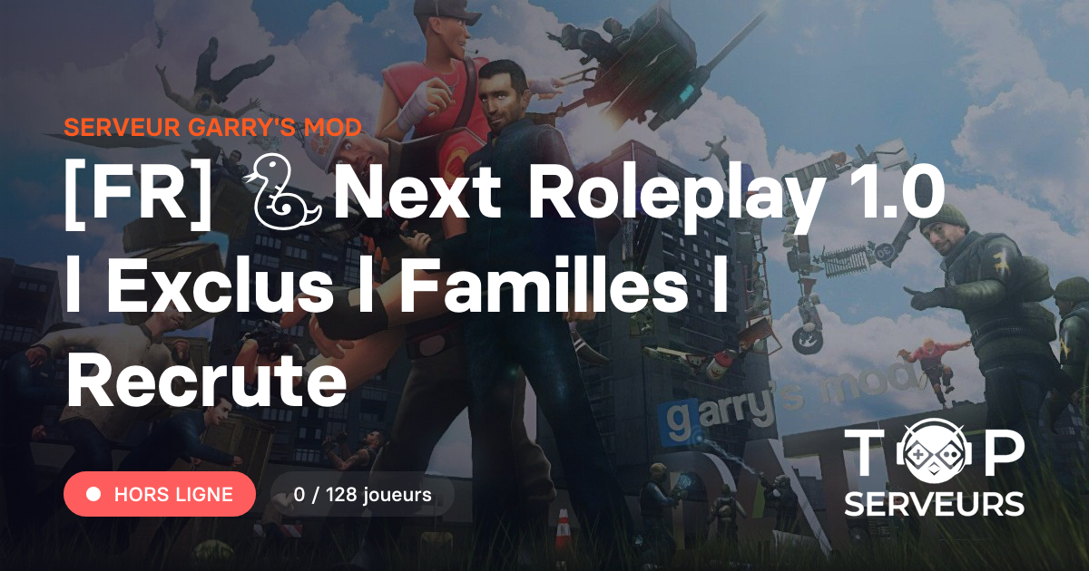 [FR] 🐍Next Roleplay 1.0 l Exclus l Familles l Recrute - Serveur Garry's mod